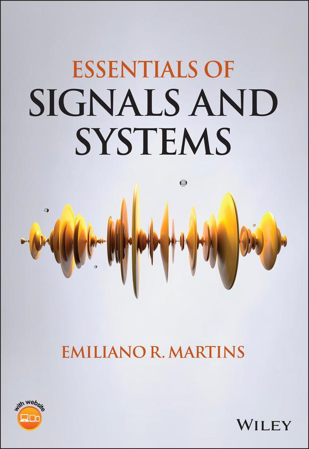 Essentials of Signals and Systems by Emiliano R. Martins