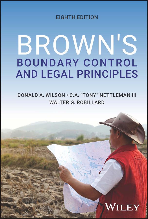 Brown's Boundary Control and Legal Principles by Charles A. Nettleman, III, Donald A. Wilson, Walter G. Robillard