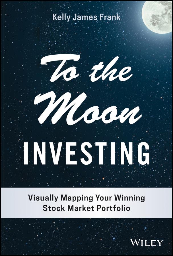 To the Moon Investing by Kelly J. Frank