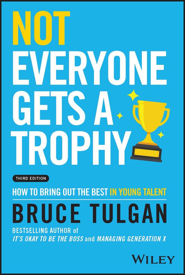 Not Everyone Gets a Trophy by Bruce Tulgan