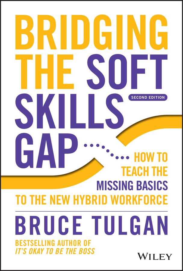 Bridging the Soft Skills Gap by Bruce Tulgan