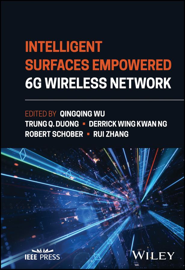 Intelligent Surfaces Empowered 6G Wireless Network by Derrick Wing Kwan Ng, Qingqing Wu, Robert Schober, Rui Zhang, Trung Q. Duong