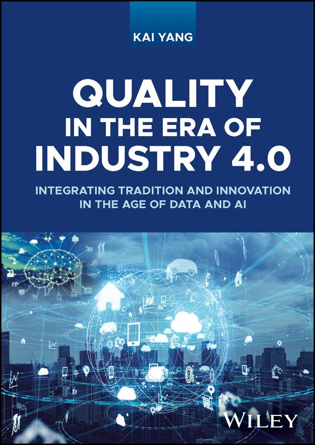 Quality in the Era of Industry 4.0 by Kai Yang