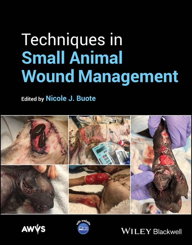 Techniques in Small Animal Wound Management by Nicole J. Buote