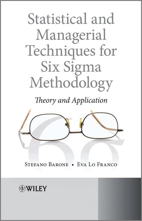 Statistical and Managerial Techniques for Six Sigma Methodology by Eva Lo Franco, Stefano Barone