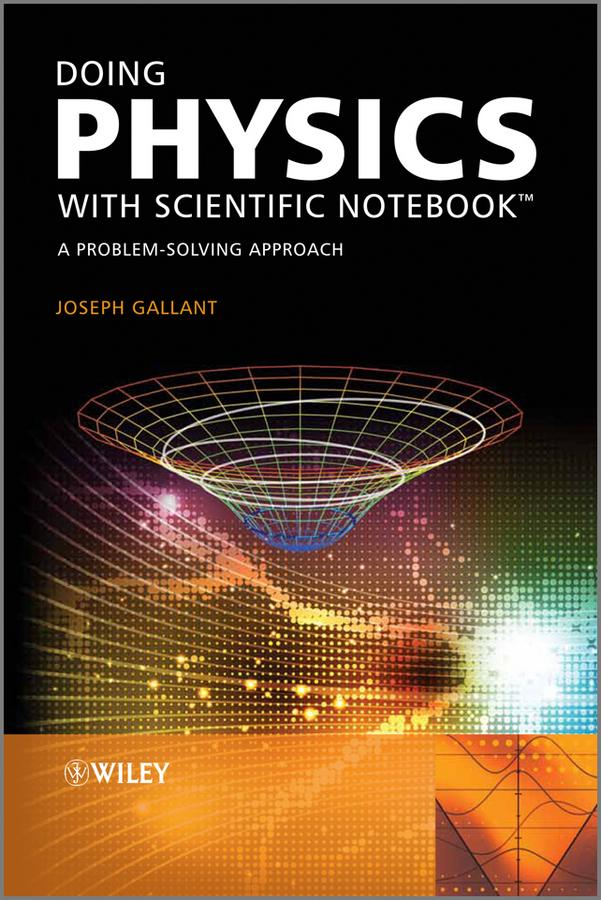 Doing Physics with Scientific Notebook by Joseph Gallant