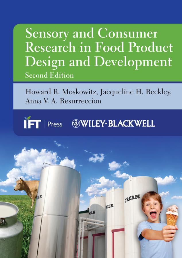 Sensory and Consumer Research in Food Product Design and Development by Anna V. A. Resurreccion, Howard R. Moskowitz, Jacqueline H. Beckley