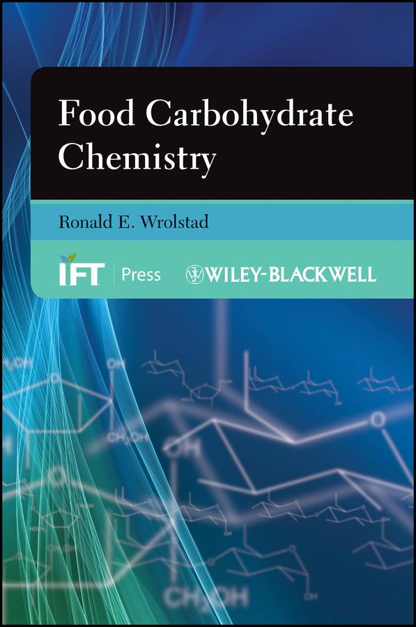 Food Carbohydrate Chemistry by Ronald E. Wrolstad