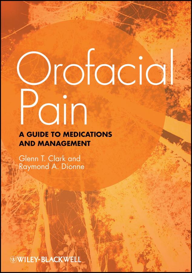 Orofacial Pain by Glenn T. Clark, Raymond A. Dionne