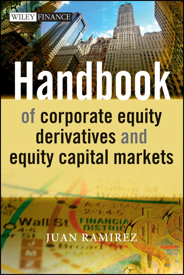 Handbook of Corporate Equity Derivatives and Equity Capital Markets