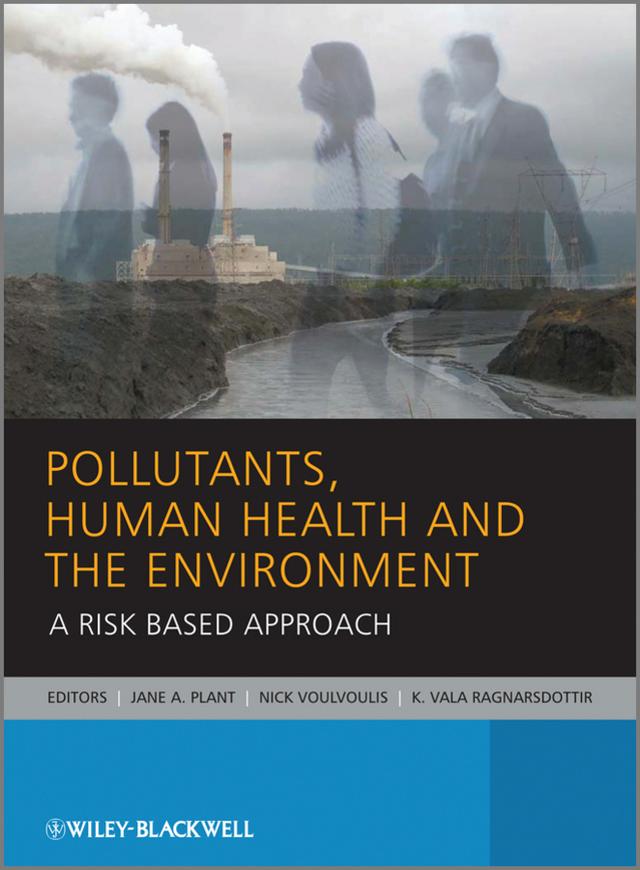 Pollutants, Human Health and the Environment by Jane A. Plant, K. Vala Ragnarsdottir, Nick Voulvoulis