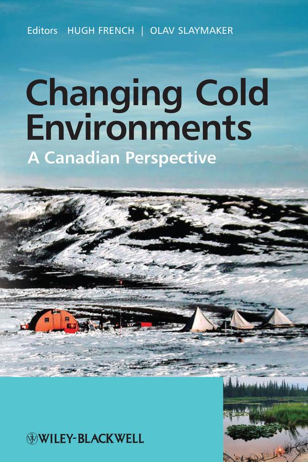 Changing Cold Environments by Hugh M. French, Olav Slaymaker