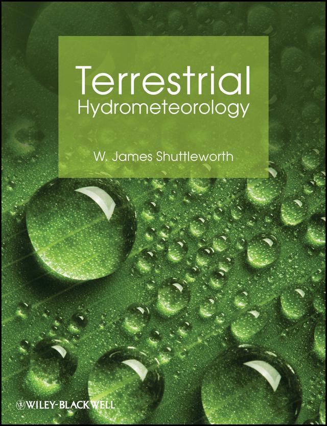 Terrestrial Hydrometeorology by W. James Shuttleworth
