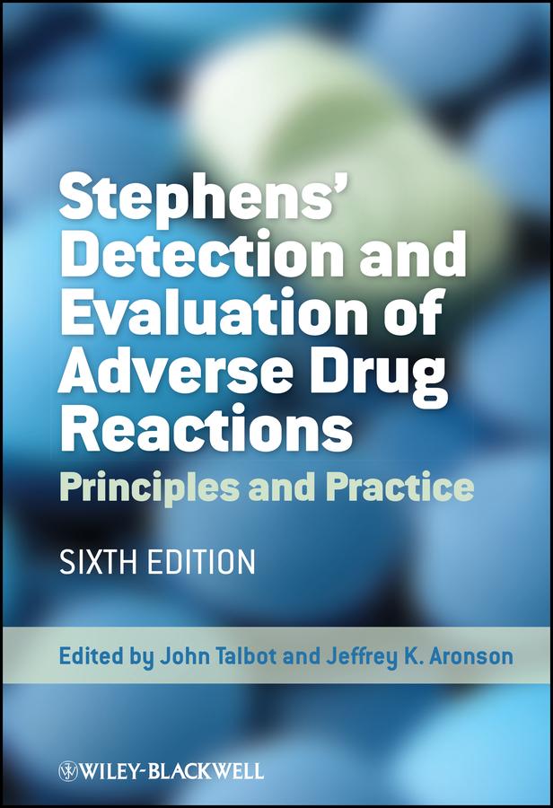 Stephens' Detection and Evaluation of Adverse Drug Reactions by Jeffrey K. Aronson, John Talbot