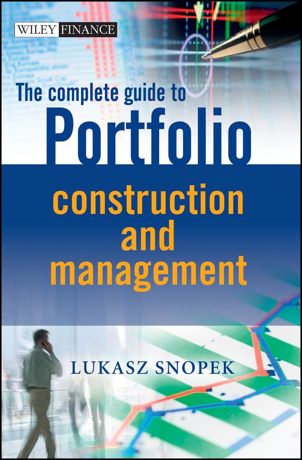 The Complete Guide to Portfolio Construction and Management