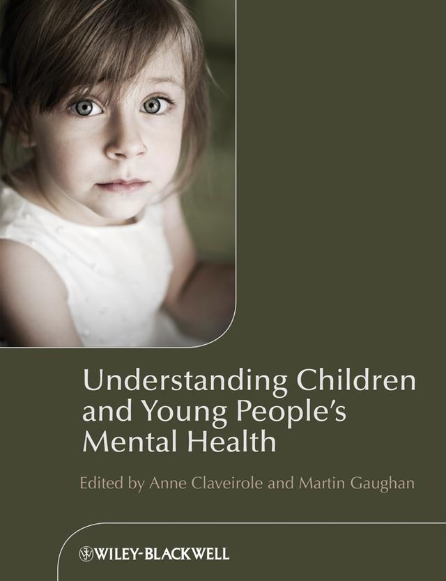 Understanding Children and Young People's Mental Health by Anne Claveirole, Martin Gaughan