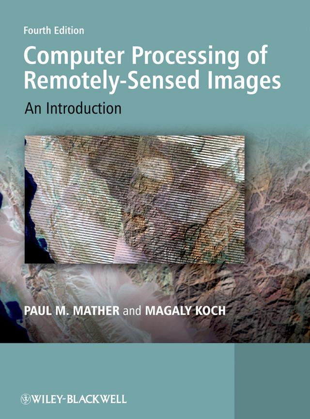 Computer Processing of Remotely-Sensed Images by Magaly Koch, Paul M. Mather