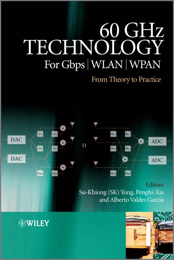 60GHz Technology for Gbps WLAN and WPAN by Alberto Valdes-Garcia, Pengfei Xia, Su-Khiong Yong