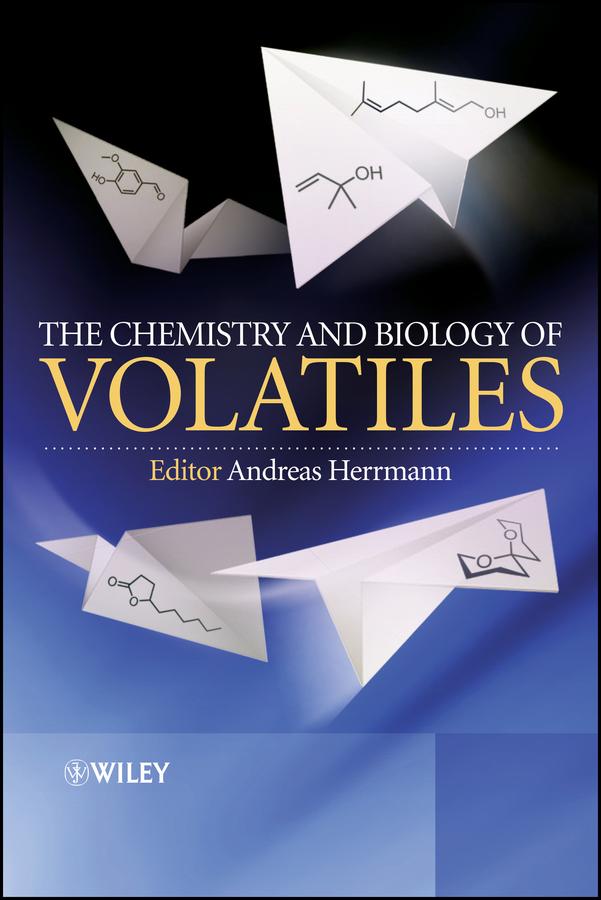 The Chemistry and Biology of Volatiles by Andreas Herrmann