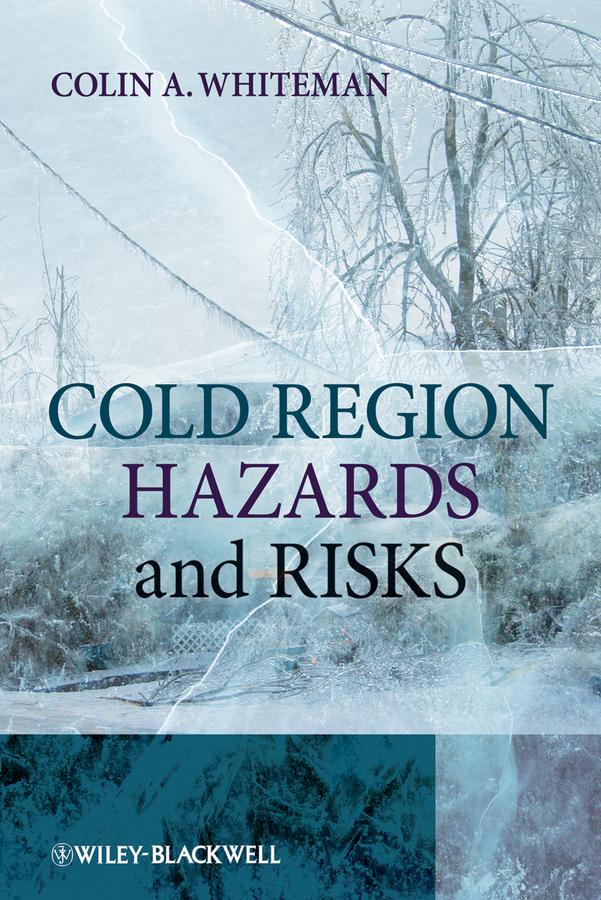 Cold Region Hazards and Risks by Colin A. Whiteman
