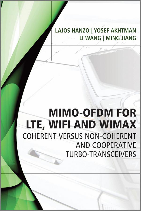 MIMO-OFDM for LTE, WiFi and WiMAX by Lajos Hanzo, Li Wang, Ming Jiang, Yosef Akhtman