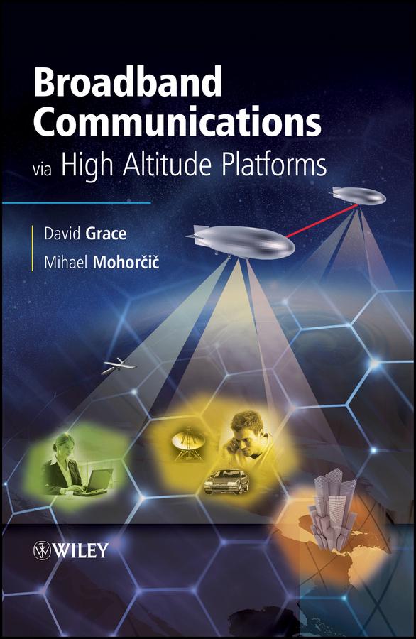 Broadband Communications via High Altitude Platforms by David Grace, Mihael Mohorcic