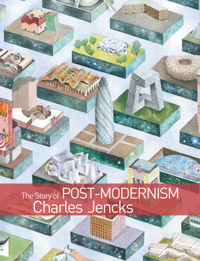 The Story of Post-Modernism by Charles Jencks