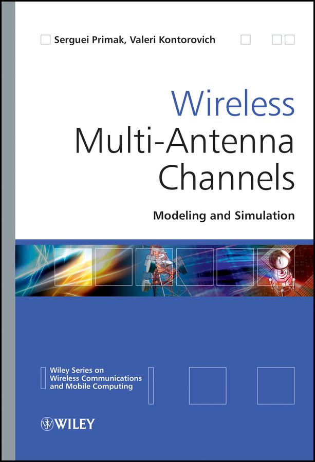 Wireless Multi-Antenna Channels by Serguei Primak, Valeri Kontorovich