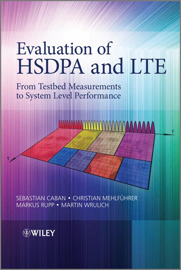 Evaluation of HSDPA and LTE by Christian Mehlführer, Markus Rupp, Martin Wrulich, Sebastian Caban