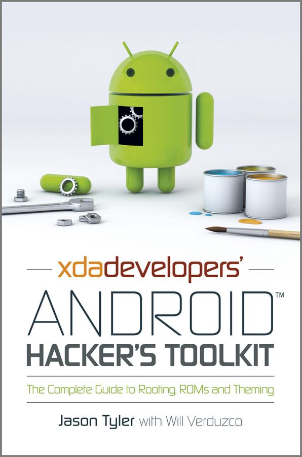 XDA Developers' Android Hacker's Toolkit by Jason Tyler, Will Verduzco
