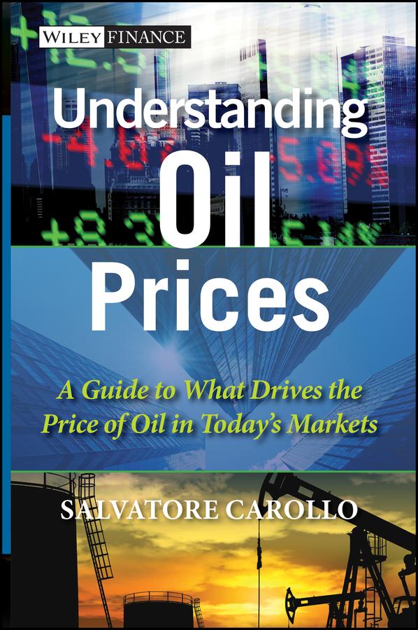 Understanding Oil Prices by Salvatore Carollo