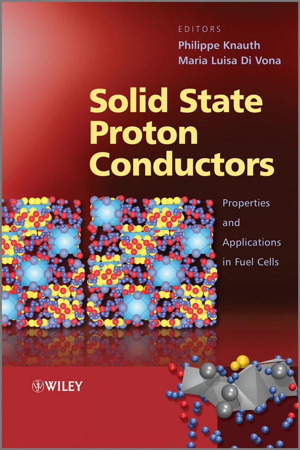 Solid State Proton Conductors by Maria Luisa Di Vona, Philippe Knauth