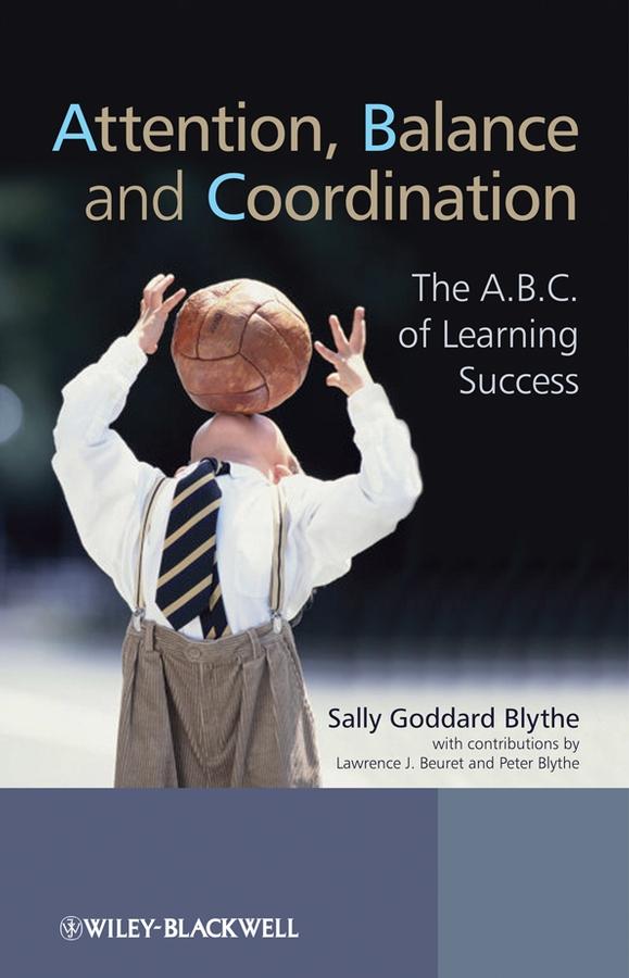 Attention, Balance and Coordination by Lawrence J. Beuret, Peter Blythe, Sally Goddard Blythe