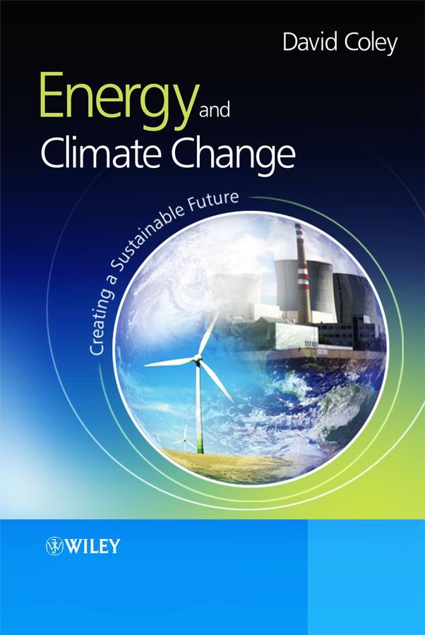 Energy and Climate Change by David Coley