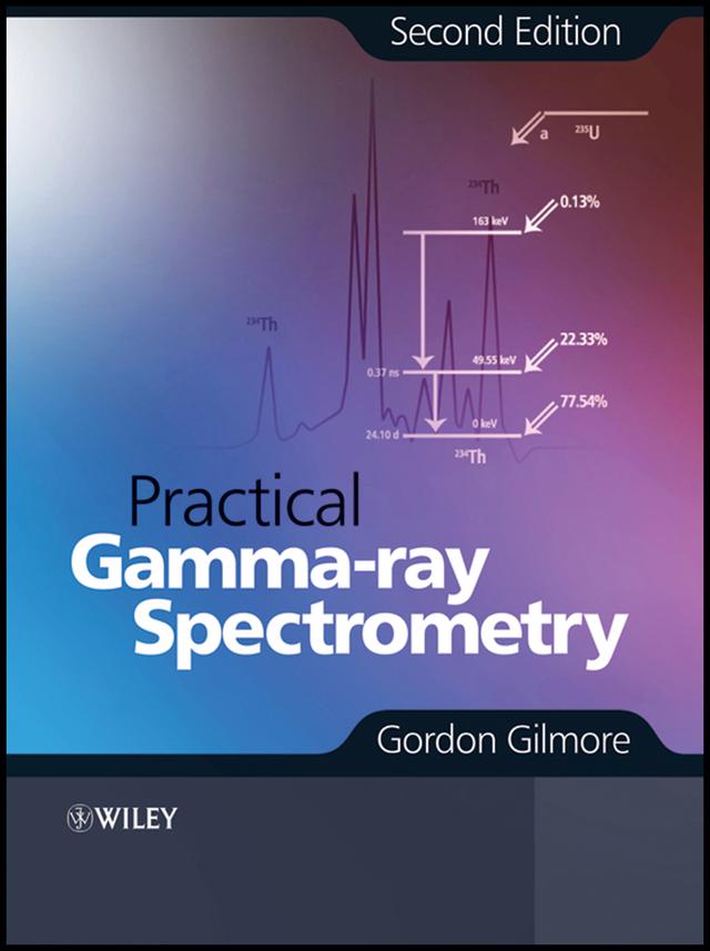Practical Gamma-ray Spectrometry by Gordon Gilmore
