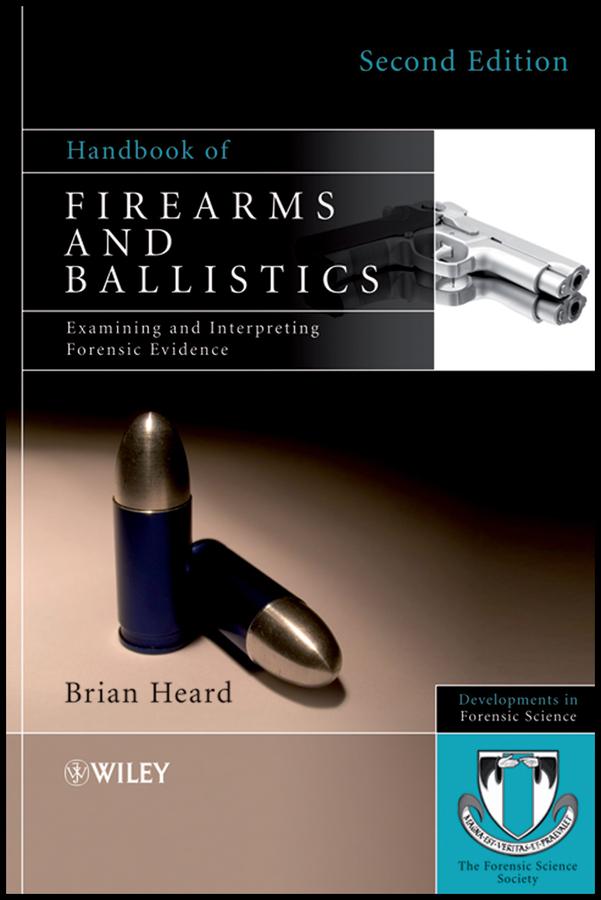 Handbook of Firearms and Ballistics by Brian J. Heard