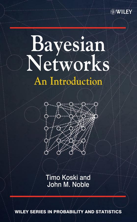 Bayesian Networks by John Noble, Timo Koski