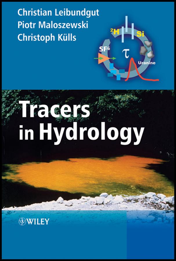 Tracers in Hydrology by Christian Leibundgut, Christoph Külls, Piotr Maloszewski