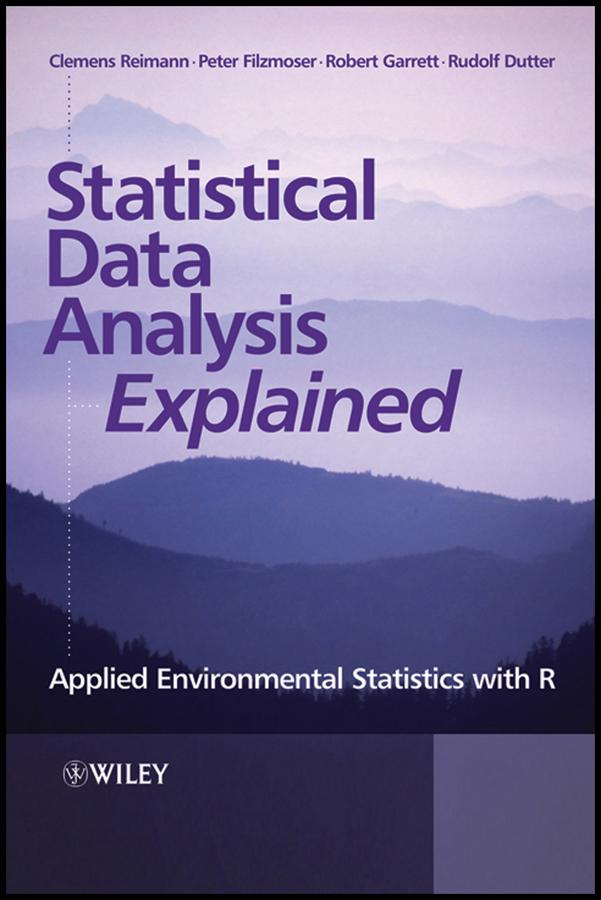Statistical Data Analysis Explained by Clemens Reimann, Peter Filzmoser, Robert Garrett, Rudolf Dutter