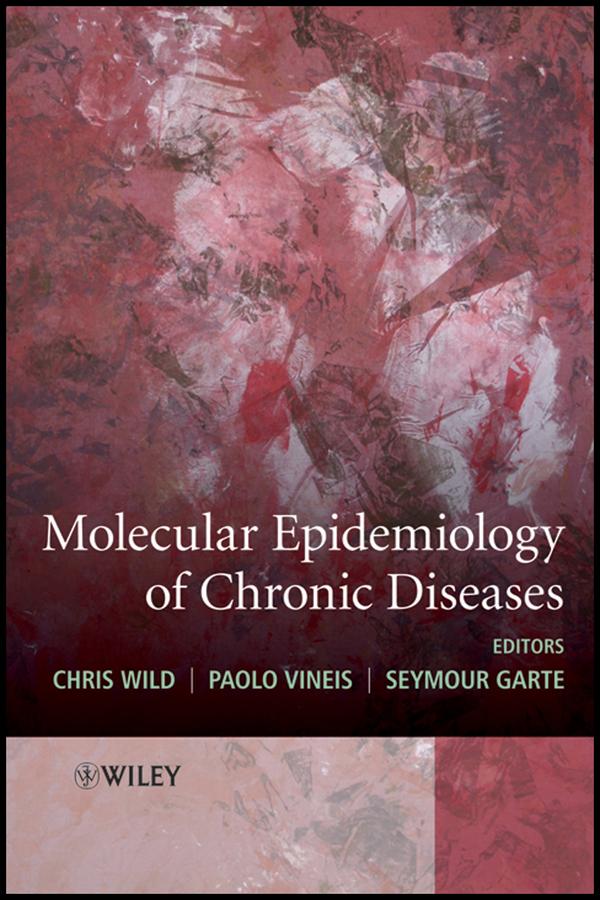 Molecular Epidemiology of Chronic Diseases by Chris Wild, Paolo Vineis, Seymour Garte