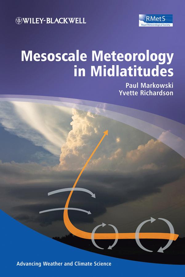 Mesoscale Meteorology in Midlatitudes by Paul Markowski, Yvette Richardson