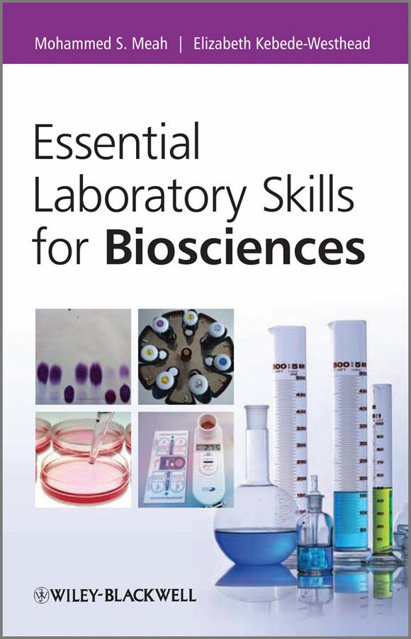 Essential Laboratory Skills for Biosciences by Elizabeth Kebede-Westhead, Mohammed Meah
