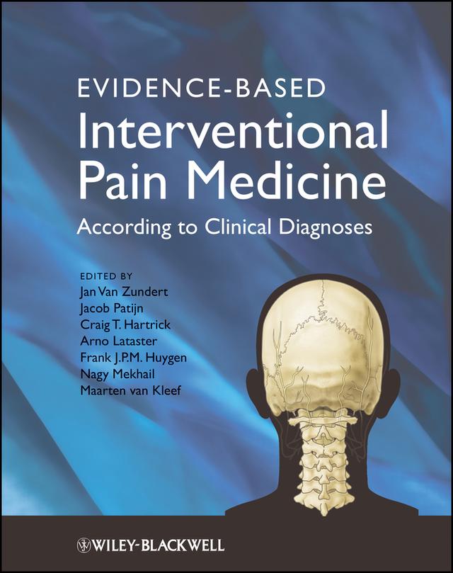 Evidence-Based Interventional Pain Medicine by Arno Lataster, Craig Hartrick, Frank Huygen, Jacob Patijn, Jan Van Zundert, Maarten van Kleef, Nagy Mekhail