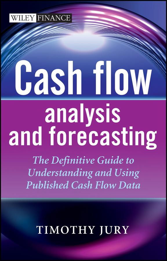 Cash Flow Analysis and Forecasting by Timothy Jury