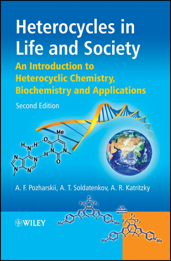Heterocycles in Life and Society by Alan R. Katritzky, Alexander F. Pozharskii, Anatoly T. Soldatenkov