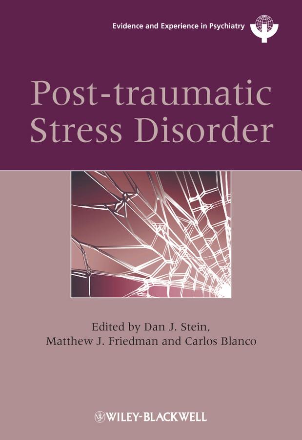Post-traumatic Stress Disorder by Carlos Blanco, Dan J. Stein, Matthew Friedman