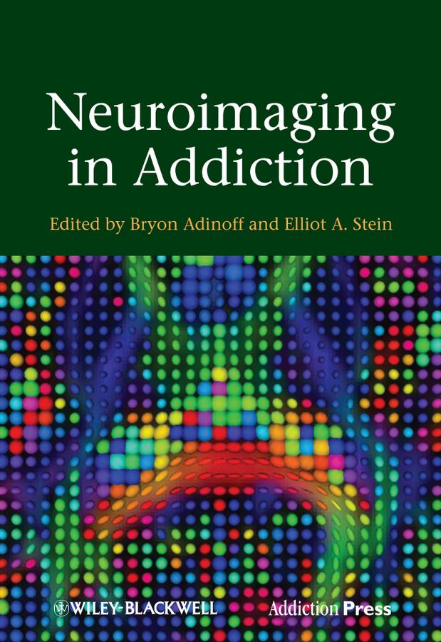 Neuroimaging in Addiction by Bryon Adinoff, Elliot A. Stein