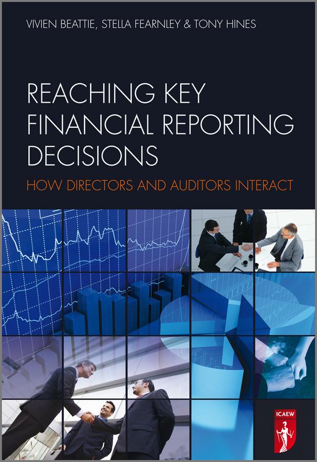Reaching Key Financial Reporting Decisions by Stella Fearnley, Tony Hines, Vivien Beattie