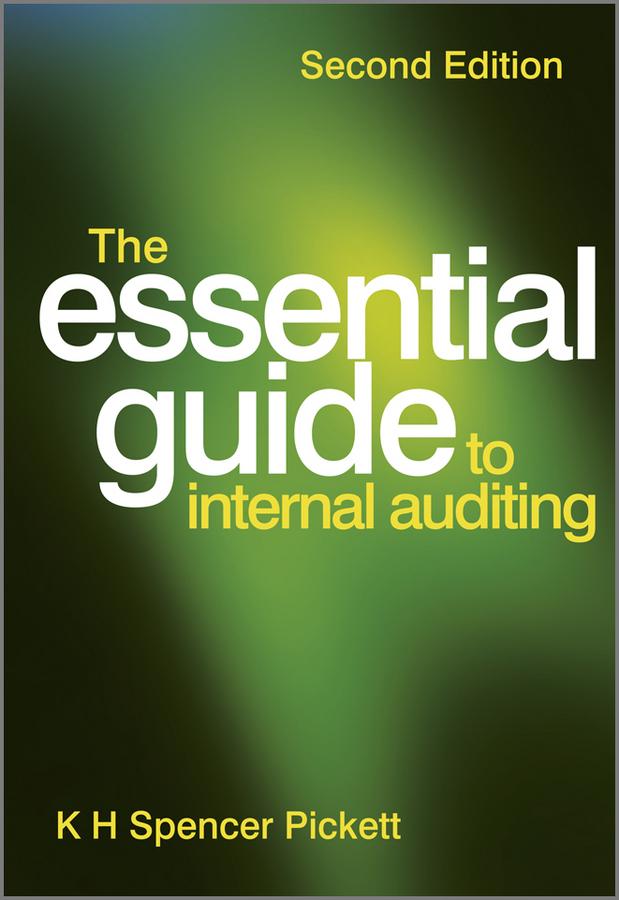 The Essential Guide to Internal Auditing by K. H. Spencer Pickett