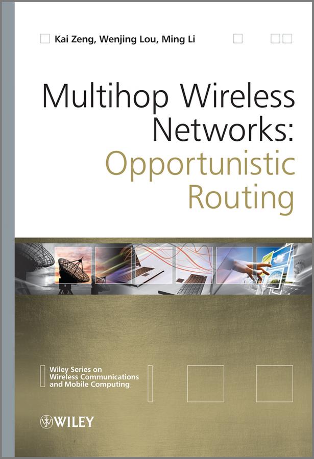 Multihop Wireless Networks by Kai Zeng, Ming Li, Wenjing Lou